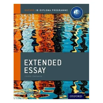 Oxford IB Diploma Programme: Extended Essay Course Companion - Lekanides, Kosta