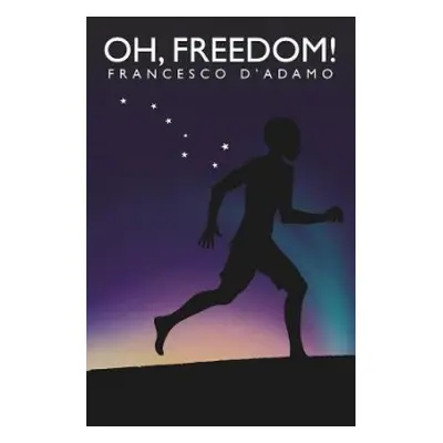 Oh, Freedom! - D'adamo, Francesco