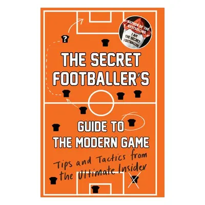 Secret Footballer's Guide to the Modern Game - Anon