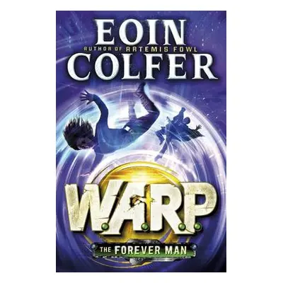 Forever Man (W.A.R.P. Book 3) - Colfer, Eoin