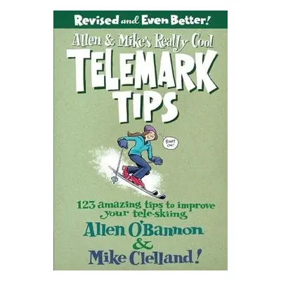 Allen a Mike's Really Cool Telemark Tips, Revised and Even Better! - O'bannon, Allen