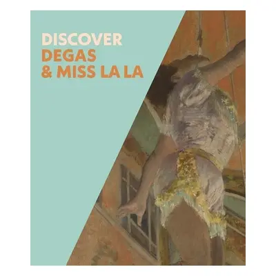 Discover Degas a Miss La La - Robbins, Anne a Di Stefano, Chiara