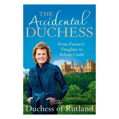 Accidental Duchess - Rutland, Emma Manners, Duchess of