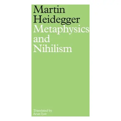 Metaphysics and Nihilism - Heidegger, Martin