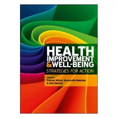 Health Improvement and Well-Being: Strategies for Action - Wilson, Frances a Mabhala, Mzwandile 