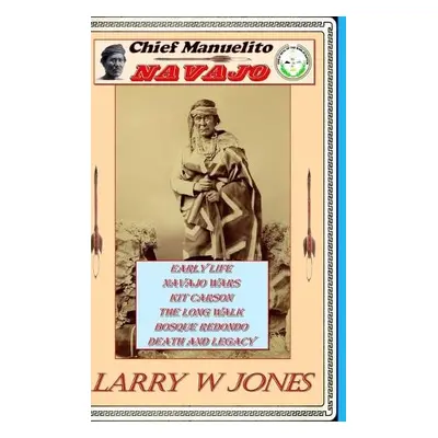 Chief Manuelito - NAVAJO - Jones, Larry W