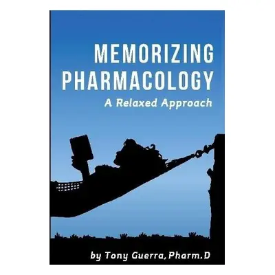 Memorizing Pharmacology: A Relaxed Approach - Guerra, Tony