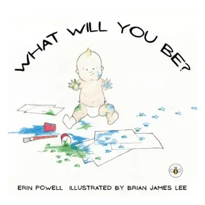 What Will You Be? - Powell, Erin