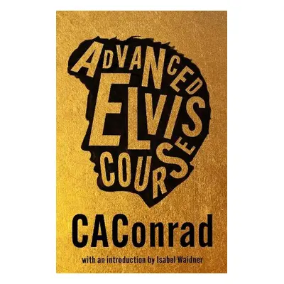 Advanced Elvis Course - CAConrad