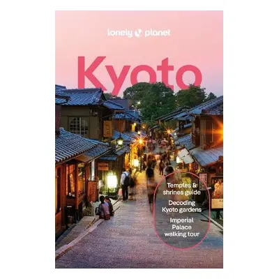 Lonely Planet Kyoto - Lonely Planet a Fay, Tom a Goss, Rob a O'Malley, Thomas