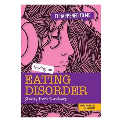 Having an Eating Disorder - Levete, Sarah a Eason, Sarah