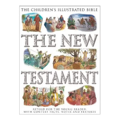 Children's Illustrated Bible: The New Testament - Parker, Victoria