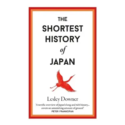 Shortest History of Japan - Downer, Lesley