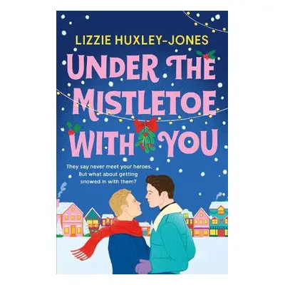 Under the Mistletoe with You - Huxley-Jones, Lizzie