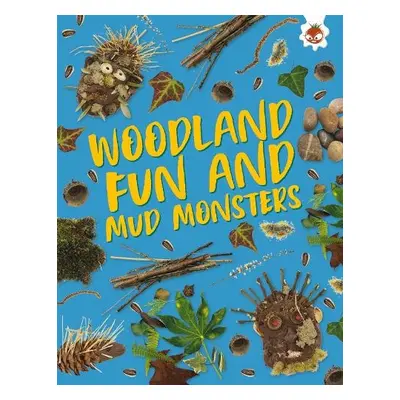 Woodland Fun and Mud Monsters - Kington, Emily