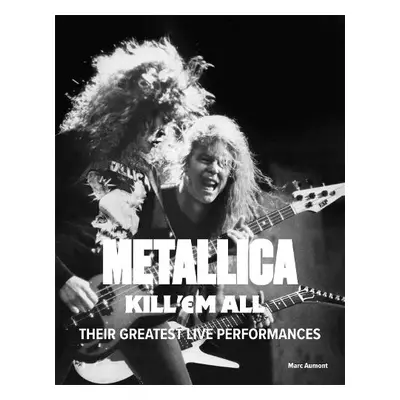 Metallica: Kill 'Em All - Aumont, Marc