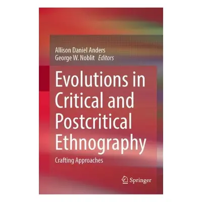 Evolutions in Critical and Postcritical Ethnography