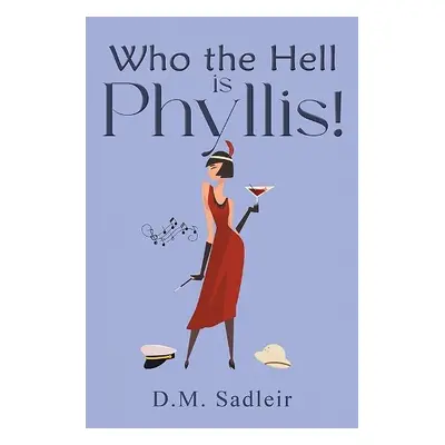 Who the Hell is Phyllis! - Sadleir, D.M.