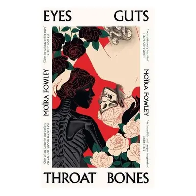 Eyes Guts Throat Bones - Fowley, Moira