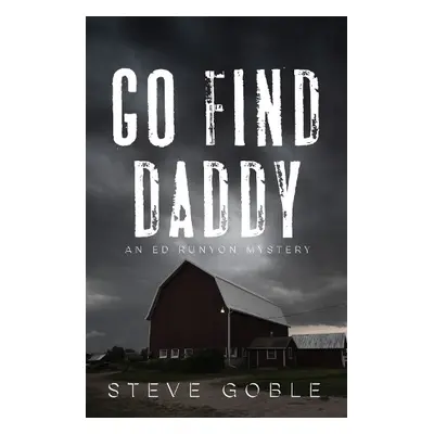 Go Find Daddy - Goble, Steve