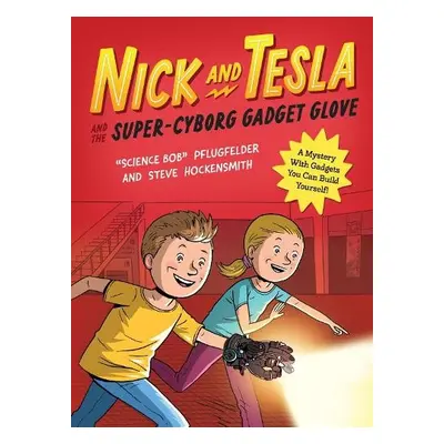 Nick and Tesla and the Super-Cyborg Gadget Glove - Pflugfelder, Bob