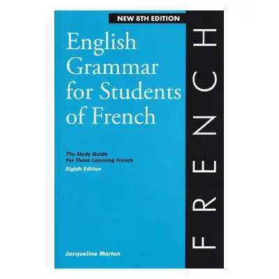 English Grammar for Students of French - Morton, Jacqueline