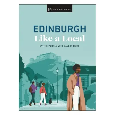 Edinburgh Like a Local - Marland, Kenza a Clark, Michael a Kenny, Stuart a Robinson-Burns, Xandr