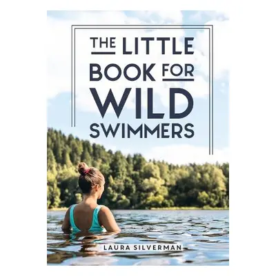 Little Book for Wild Swimmers - Silverman, Laura