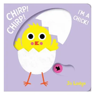 Chirp! Chirp! I'm a Chick! - Lodge, Jo