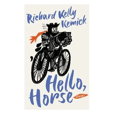 Hello, Horse - Kemick, Richard Kelly