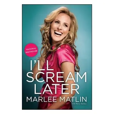 I'll Scream Later - Matlin, Marlee