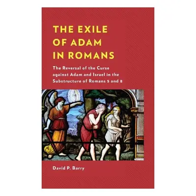 Exile of Adam in Romans - Barry, David P.