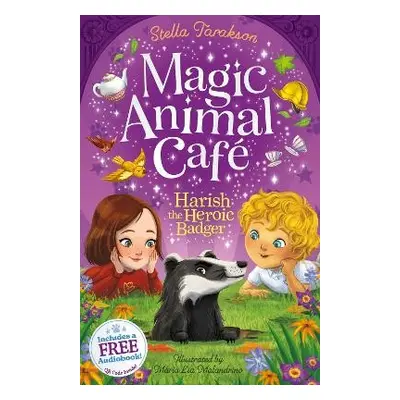 Magic Animal Cafe: Harish the Heroic Badger - Tarakson, Stella