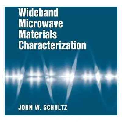 Wideband Microwave Materials Characterization - Schultz, John