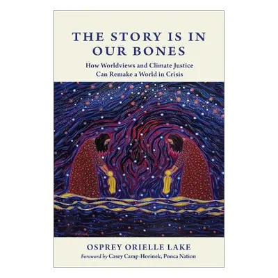 Story is in Our Bones - Lake, Osprey Orielle