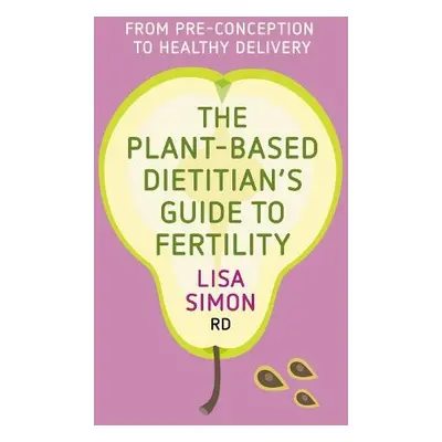 Plant-Based Dietitian's Guide to Fertility