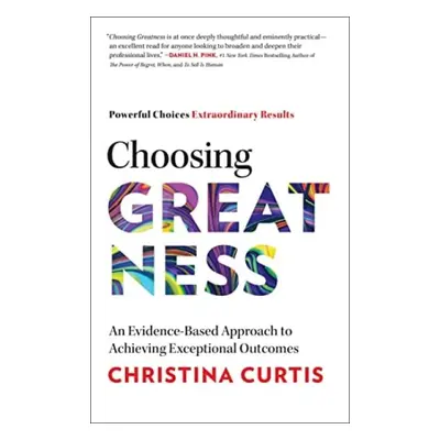 Choosing Greatness - Curtis, Christina