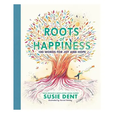 Roots of Happiness - Dent, Susie