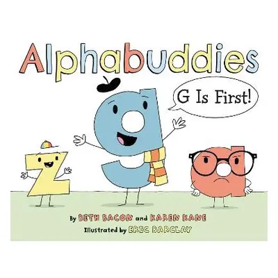 Alphabuddies: G Is First! - Bacon, Beth a Kane, Karen