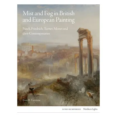 Mist and Fog in British and European Painting - Firestone, Evan R.