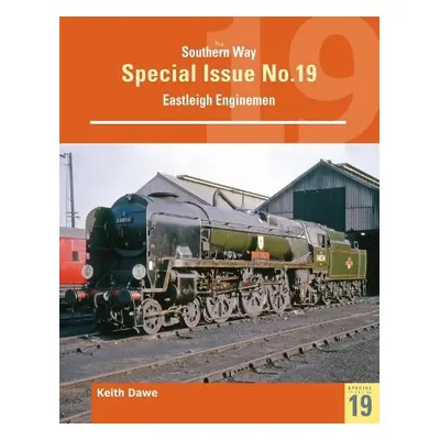 Southern Way Special 19 Eastleigh Enginemen - Dawe, Keith