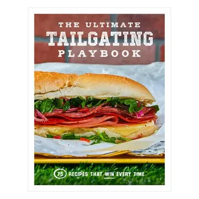 Ultimate Tailgating Playbook - Fender, Russ T.