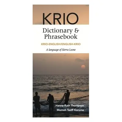 Krio-English/English-Krio Dictionary a Phrasebook - Thompson, Hanne-Ruth a Koroma, Momoh Taziff