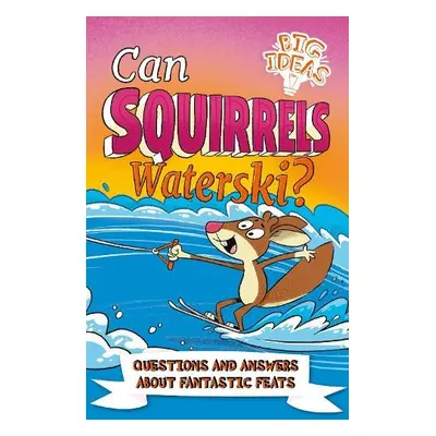 Can Squirrels Waterski? - Phillips, Adam a Potter, William (Author)