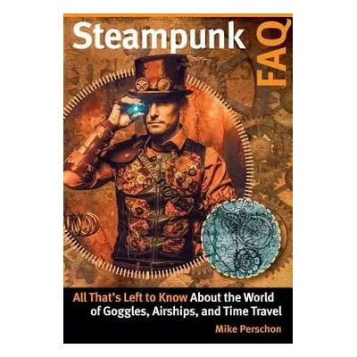 Steampunk FAQ - Perschon, Mike