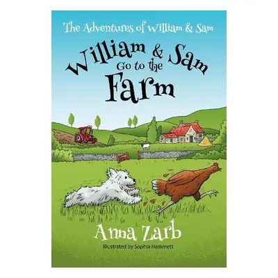 Adventures of William a Sam - William a Sam Go to the Farm - Zarb, Anna