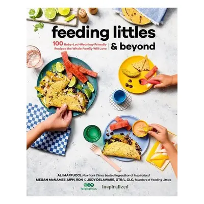 Feeding Littles And Beyond - Maffucci, Ali a McNamee, Megan a Delaware, Judy