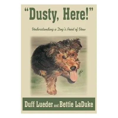 "Dusty, Here!" - Lueder, Duff a LaDuke, Bettie