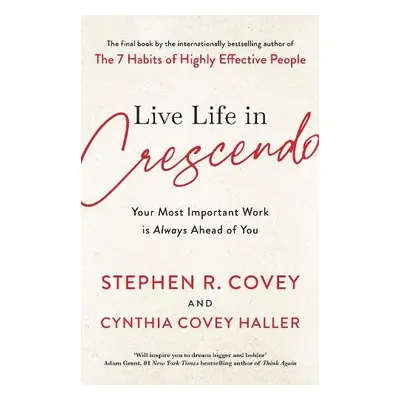 Live Life in Crescendo - Covey, Stephen R.