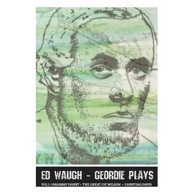 Ed Waugh - Geordie Plays - Waugh, Ed